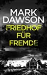 Umschlagfoto, Mark Dawson, Friedhof f&uuml;r Fremde