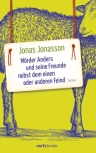 Umschlagfoto, Jonas Jonasson, M&ouml;rder Anders und seine Freunde nebst dem einen oder anderen Feind