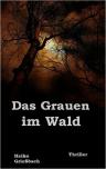 Umschlagfoto, Heiko Grie&szlig;bach, Das Grauen im Wald