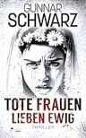 Umschlagfoto, Gunnar Schwarz, Tote Frauen lieben ewig
